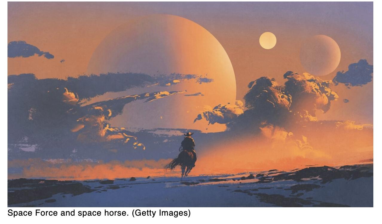 Saddle up for a ride through the cosmos, partner â€” Space Force has horses